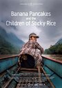 Фильм «Banana Pancakes and the Children of Sticky Rice» смотреть онлайн фильм в хорошем качестве 720p