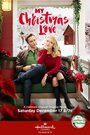 Фильм «My Christmas Love» смотреть онлайн фильм в хорошем качестве 720p