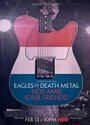 Фильм «Eagles of Death Metal: Наши друзья» смотреть онлайн фильм в хорошем качестве 720p