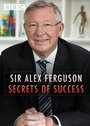 Sir Alex Ferguson: Secrets of Success