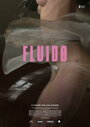 Фильм «Fluidø» смотреть онлайн фильм в хорошем качестве 720p