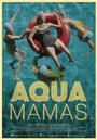 Фильм «Aqua Mamas» скачать бесплатно в хорошем качестве без регистрации и смс 1080p