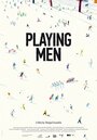 Фильм «Playing Men» смотреть онлайн фильм в хорошем качестве 720p