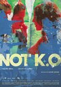 Фильм «Not K.O.» смотреть онлайн фильм в хорошем качестве 720p