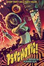 Фильм «Psychotic!» смотреть онлайн фильм в хорошем качестве 720p