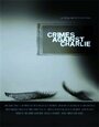 Фильм «Crimes Against Charlie» скачать бесплатно в хорошем качестве без регистрации и смс 1080p