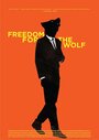 Фильм «Freedom for the Wolf» смотреть онлайн фильм в хорошем качестве 720p