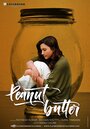 Фильм «Peanut Butter» смотреть онлайн фильм в хорошем качестве 1080p