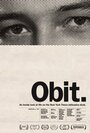 Фильм «Obit» смотреть онлайн фильм в хорошем качестве 720p