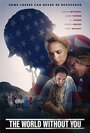 Фильм «Мир без тебя» смотреть онлайн фильм в хорошем качестве 720p