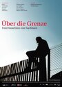 «Über die Grenze - Fünf Ansichten von Nachbarn» трейлер фильма в хорошем качестве 1080p