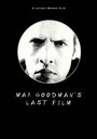 Фильм «Max Goodman's Last Film» смотреть онлайн фильм в хорошем качестве 1080p