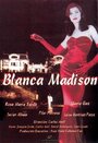 Фильм «Blanca Madison» смотреть онлайн фильм в хорошем качестве 720p