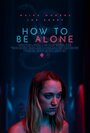 «How to Be Alone» кадры фильма в хорошем качестве