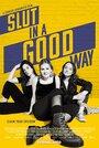 Фильм «Slut In A Good Way» смотреть онлайн фильм в хорошем качестве 1080p