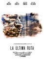 Фильм «La Última Ruta» смотреть онлайн фильм в хорошем качестве 720p