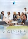 Сериал «Madres» смотреть онлайн сериалв хорошем качестве 1080p