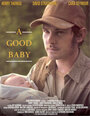 Фильм «A Good Baby» смотреть онлайн фильм в хорошем качестве 720p