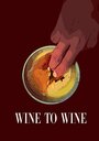 Фильм «Wine to Wine» смотреть онлайн фильм в хорошем качестве 720p