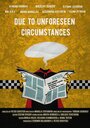 Фильм «Due to Unforeseen Circumstances» смотреть онлайн фильм в хорошем качестве 720p