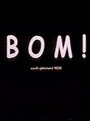 Фильм «Bom!» смотреть онлайн фильм в хорошем качестве 1080p