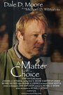 Фильм «A Matter of Choice» смотреть онлайн фильм в хорошем качестве 720p