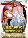 Фильм «Un caprice de la Pompadour» смотреть онлайн фильм в хорошем качестве 720p