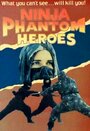 Фильм «Ninja Phantom Heroes» смотреть онлайн фильм в хорошем качестве 1080p