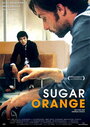 Фильм «Sugar Orange» смотреть онлайн фильм в хорошем качестве 720p