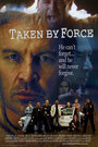 Фильм «Taken by Force» смотреть онлайн фильм в хорошем качестве 720p