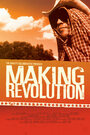 Фильм «Making Revolution» смотреть онлайн фильм в хорошем качестве 720p