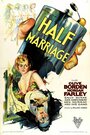 Фильм «Half Marriage» смотреть онлайн фильм в хорошем качестве 720p