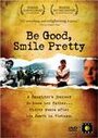 Фильм «Be Good, Smile Pretty» смотреть онлайн фильм в хорошем качестве 720p