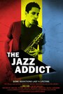 Фильм «The Jazz Addict» смотреть онлайн фильм в хорошем качестве 1080p