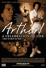 Фильм «Arthur! A Celebration of Life» смотреть онлайн фильм в хорошем качестве 1080p