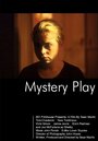 Фильм «Mystery Play» смотреть онлайн фильм в хорошем качестве 720p