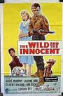 Фильм «The Wild and the Innocent» смотреть онлайн фильм в хорошем качестве 720p