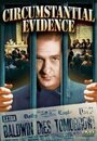 Фильм «Circumstantial Evidence» смотреть онлайн фильм в хорошем качестве 720p