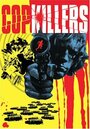 Фильм «Cop Killers» смотреть онлайн фильм в хорошем качестве 720p