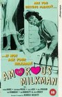 Фильм «The Amorous Milkman» смотреть онлайн фильм в хорошем качестве 720p