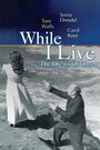 Фильм «While I Live» смотреть онлайн фильм в хорошем качестве 720p