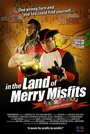 Фильм «In the Land of Merry Misfits» смотреть онлайн фильм в хорошем качестве 1080p