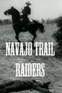 Фильм «Navajo Trail Raiders» смотреть онлайн фильм в хорошем качестве 720p