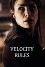 Фильм «Velocity Rules» смотреть онлайн фильм в хорошем качестве 1080p