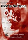 Фильм «Bred in the Bone» скачать бесплатно в хорошем качестве без регистрации и смс 1080p