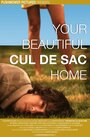 Фильм «Your Beautiful Cul de Sac Home» смотреть онлайн фильм в хорошем качестве 720p