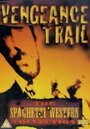 Фильм «The Vengeance Trail» смотреть онлайн фильм в хорошем качестве 720p