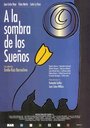 Фильм «A la sombra de los sueños» смотреть онлайн фильм в хорошем качестве 720p