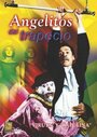 Фильм «Angelitos del trapecio» смотреть онлайн фильм в хорошем качестве 720p