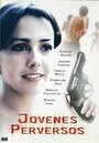 Фильм «Jóvenes perversos» смотреть онлайн фильм в хорошем качестве 720p